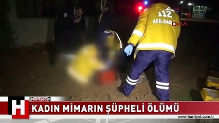 KADIN MİMARIN ŞÜPHELİ ÖLÜMÜ