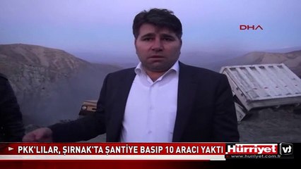 PKK'LILAR, ŞIRNAK'TA ŞANTİYE BASIP 10 ARACI YAKTI