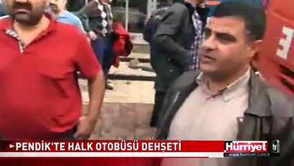 PENDİK'TE HALK OTOBÜSÜ DEHŞETİ