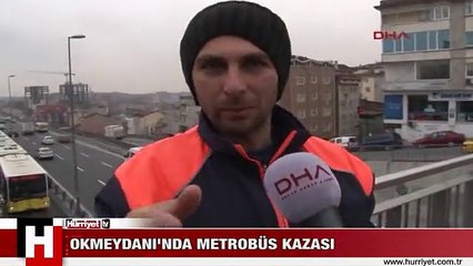 METROBÜS OKMEYDANI'NDA BARİYERLERE ÇARPTI