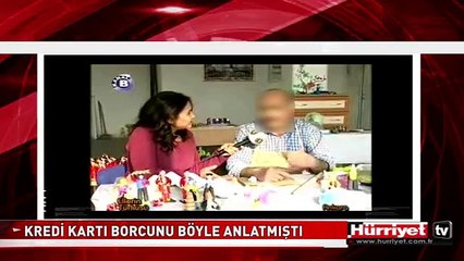 KREDİ KARTI BORCUNU BÖYLE ANLATMIŞTI
