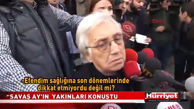 SAVAŞ AY'IN YAKINLARINDAN AÇIKLAMALAR