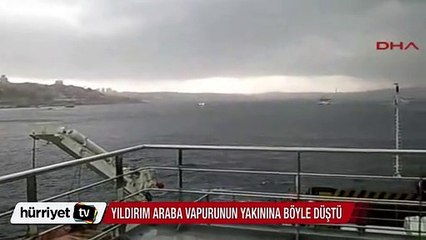 Yıldırım vapurun hemen yanına düştü