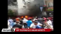 Zeytinburnu'ndaki patlama sonrası yaşananlar cep telefonu kamerasında