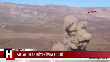 PATLAYICILAR BÖYLE İMHA EDİLDİ