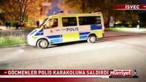İSVEÇ'TE GÖÇMENLER POLİS KARAKOLUNA SALDIRDI