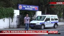 İZMİR'DE POLİS MERKEZİNE BOMBALI SALDIRI