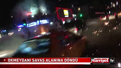 OKMEYDANI SAVAŞ ALANINA DÖNDÜ