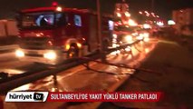 Sultanbeyli'de yakıt yüklü tanker patladı