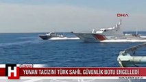 Yunan tacizini Türk sahil güvenlik engelledi