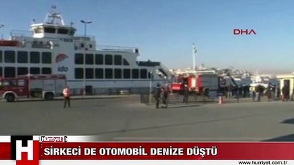 SİRKECİ'DE OTOMOBİL DENİZE DÜŞTÜ