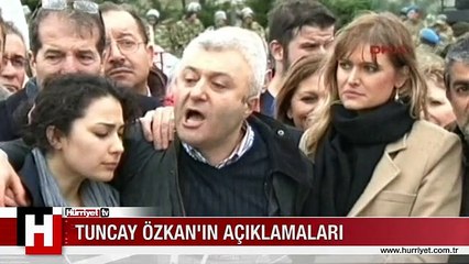 TUNCAY ÖZKAN'IN AÇIKLAMALARI