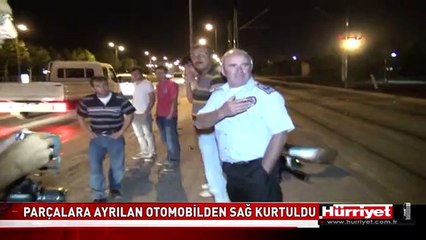 PARÇALARA AYRILAN OTOMOBİLDEN SAĞ KURTULDU