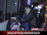 ARAÇLAR YOLDA MAHSUR KALDI