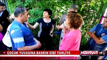 ÇOCUK YUVASINA SİLAHLI BASKIN GİBİ TAHLİYE
