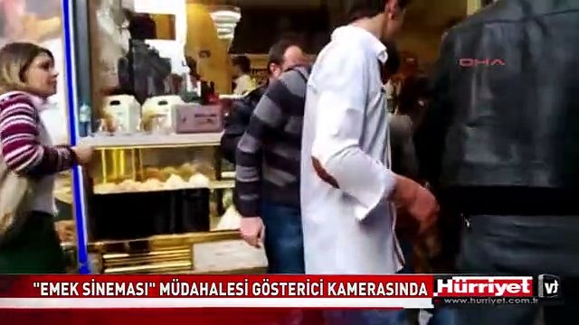 EMEK SİNEMASI MÜDAHALESİ GÖSTERİCİ KAMERASINDA