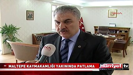 MALTEPE KAYMAKAMLIĞI YAKININDA PATLAMA