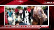 MALTEPE'DE OKUL ÖNÜNDE MİNİBÜS DEHŞETİ