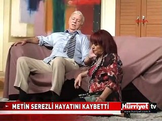 METİN SEREZLİ HAYATINI KAYBETTİ
