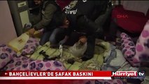 BAHÇELİEVLER'DEKİ ŞAFAK BASKINI POLİS KAMERASINDA