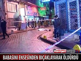 BABASINI ENSESİNDEN BIÇAKLAYARAK ÖLDÜRDÜ