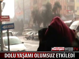 ORTACA YAĞMUR VE DOLU YAŞAMI OLUMSUZ ETKİLEDİ