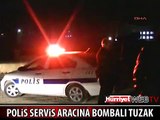 POLİS SERVİS ARACINA BOMBALI TUZAK