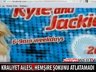 KRALİYET AİLESİ, HEMŞİRE ŞOKUNU ATLATAMADI