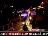 ADIM ADIM BÖYLE TAKİP EDİLDİLER