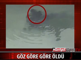GÖZ GÖRE GÖRE ÖLÜME GİTTİ