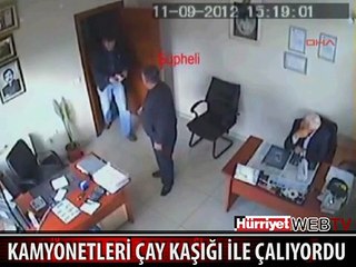 KAMYONETLERİ ÇAY KAŞIĞI İLE ÇALIYORDU