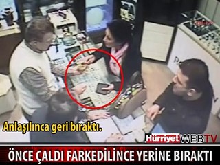 EL ÇABUKLUĞU İLE ÖNCE ÇALDI, FARKEDİLİNCE YERİNE BIRAKTI