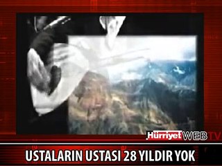 USTALARIN USTASI 28 YILDIR YOK