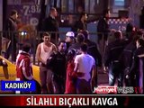 KADIKÖY'DE BIÇAKLI KAVGA