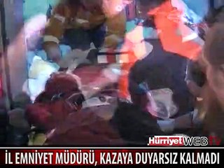 EMNİYET MÜDÜRÜ YOLDA GÖRDÜĞÜ KAZAYA MÜDAHALE ETTİ