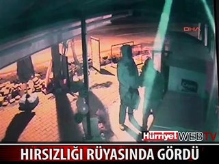HIRSIZLIĞI RÜYASINDA GÖRDÜ UYANINCA ŞOKE OLDU
