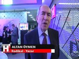 ALTAN ÖYMEN HÜRRİYET DÜNYASI'NI DEĞERLENDİRDİ