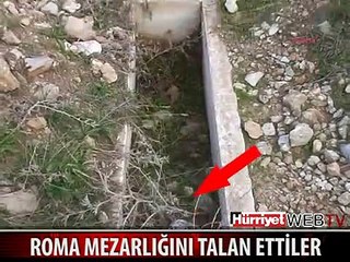 ROMA MEZARLIĞI TALAN EDİLDİ