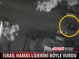 İSRAİL HAMAS LİDERİNİ BÖYLE VURDU