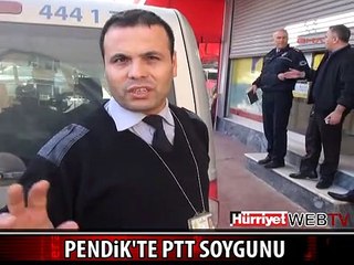 PENDİK'TE PTT SOYGUNU