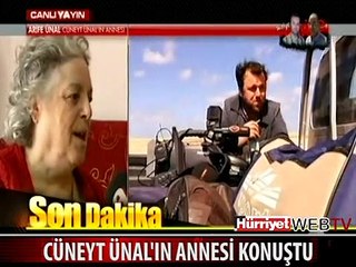CÜNEYT ÜNAL'IN ANNESİ KONUŞTU