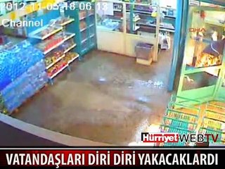 PKK'LILAR MARKETTEKİLERİ DİRİ DİRİ YAKACAKTI