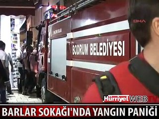BODRUM BARLAR SOKAĞI'NDA YANGIN PANİĞİ