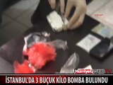 İSTANBUL'DA 3 BUÇUK KİLO BOMBA BULUNDU