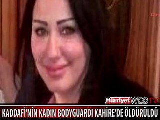 KADDAFİ'NİN KADIN BODYGUARDI ÖLDÜRÜLDÜ