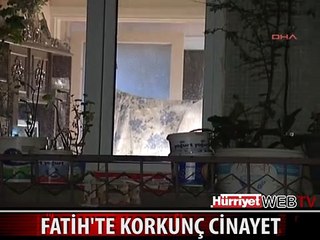 FATİH'TE KORKUNÇ CİNAYET
