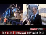 İLK YERLİ TRAMVAY RAYLARA İNDİ