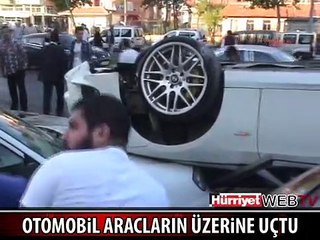 LÜKS OTOMOBİL ARAÇLARIN ÜZERİNE UÇTU