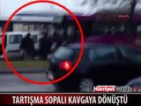 YOL VERME TARTIŞMASI SOPALI KAVGAYA DÖNÜŞTÜ