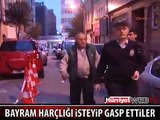 BAYRAM HARÇLIĞI İSTEYİP GASP ETTİLER